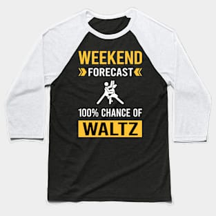 Weekend Forecast Waltz Baseball T-Shirt